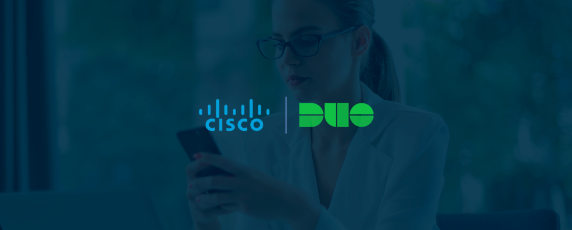 Cisco Duo: segurança de acesso para todos, em qualquer lugar