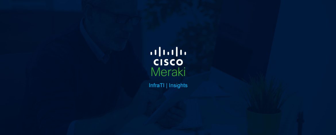 InfraTI Insights: desvende a Cisco Meraki junto com o Guilherme Lyra - InfraTI